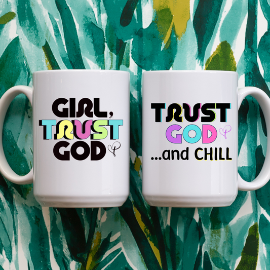 "Girl, Trust God/ Trust God and Chill" 16oz Mug