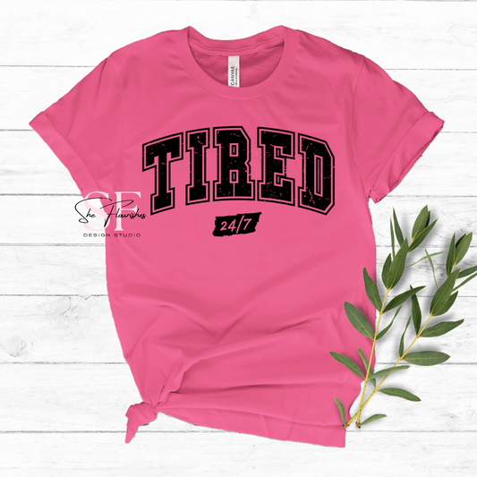 TIRED, 24/7 * DTF TRANSFER*