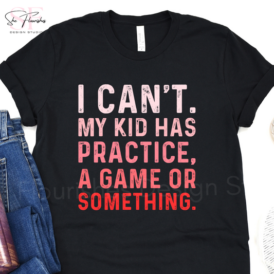 I Can't My Kid Has...Something * DTF TRANSFER*