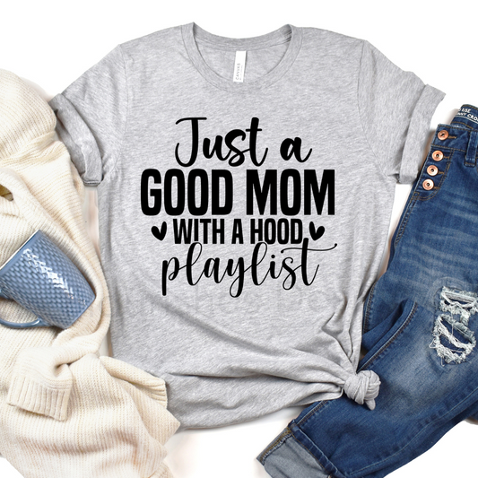 Just a Good Mom with a Hood Playlist * DTF TRANSFER*