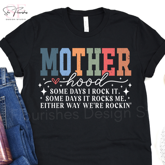 Motherhood, Some Days I Rock It * DTF TRANSFER*