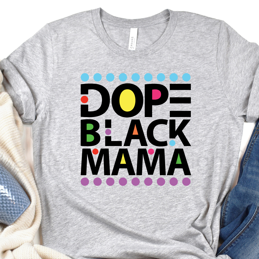 Dope Black Mama* DTF TRANSFER*