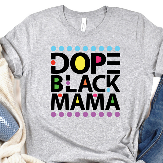 Dope Black Mama* DTF TRANSFER*
